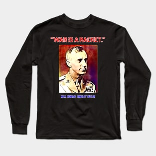 Major General Smedley Butler War Is A Racket Long Sleeve T-Shirt